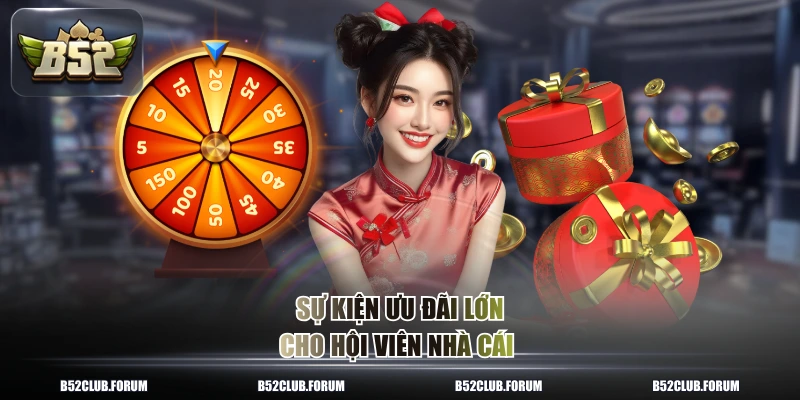 Sự kiện ưu đãi lớn cho hội viên nhà cái
