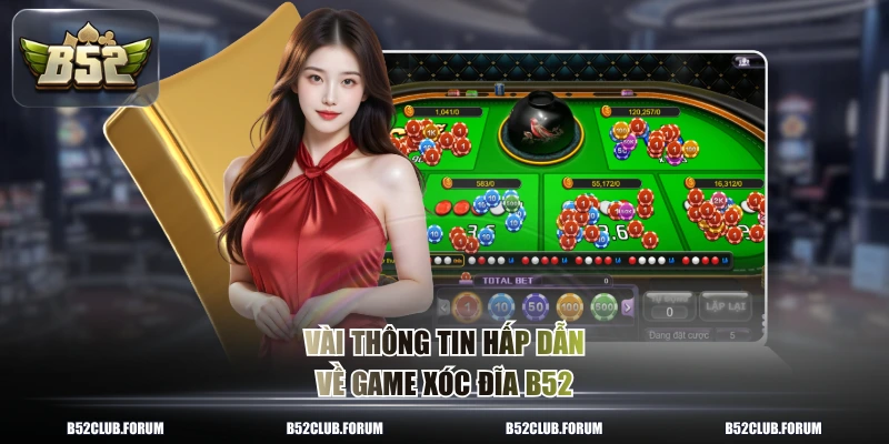 Vài thông tin hấp dẫn về game xóc đĩa B52